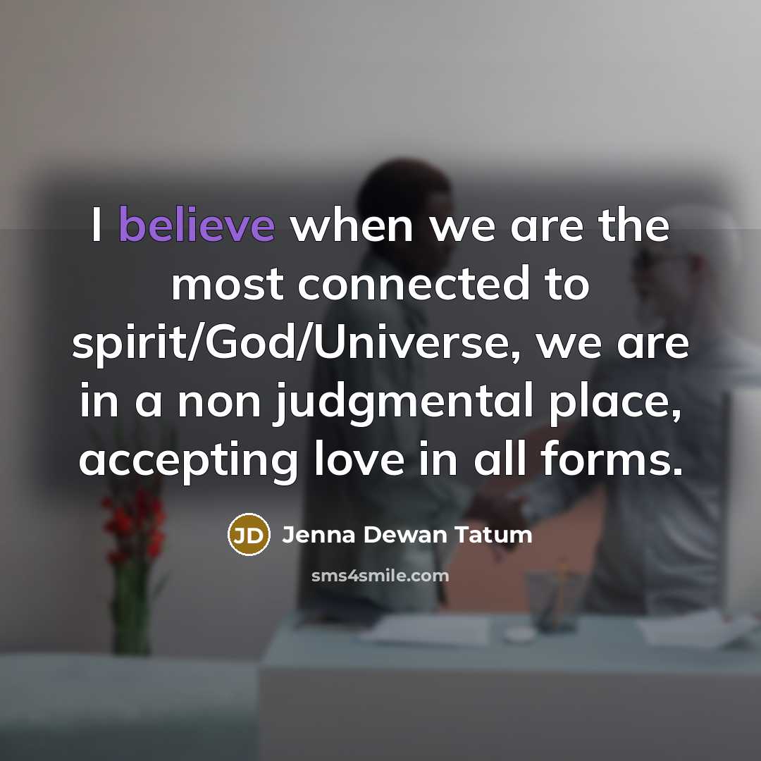 “I believe when we are the most connected to spirit/God/Universe,…” quote by Jenna Dewan Tatum
