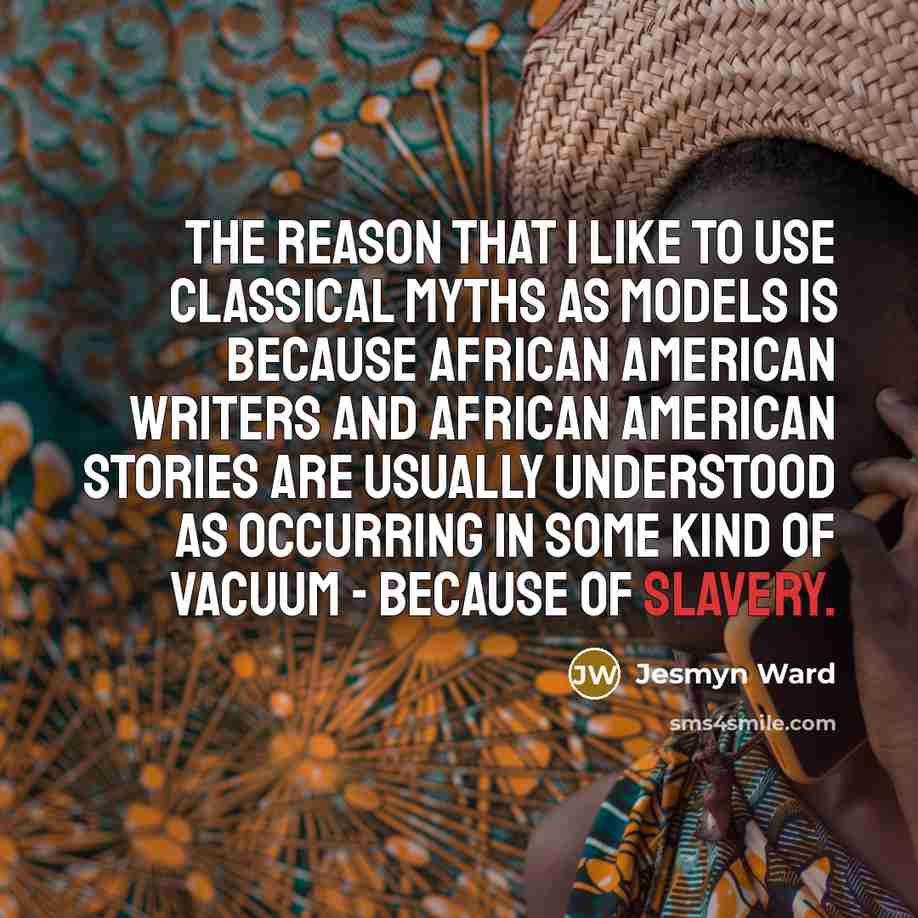 “The reason that I like to use classical myths as…” quote by Jesmyn Ward