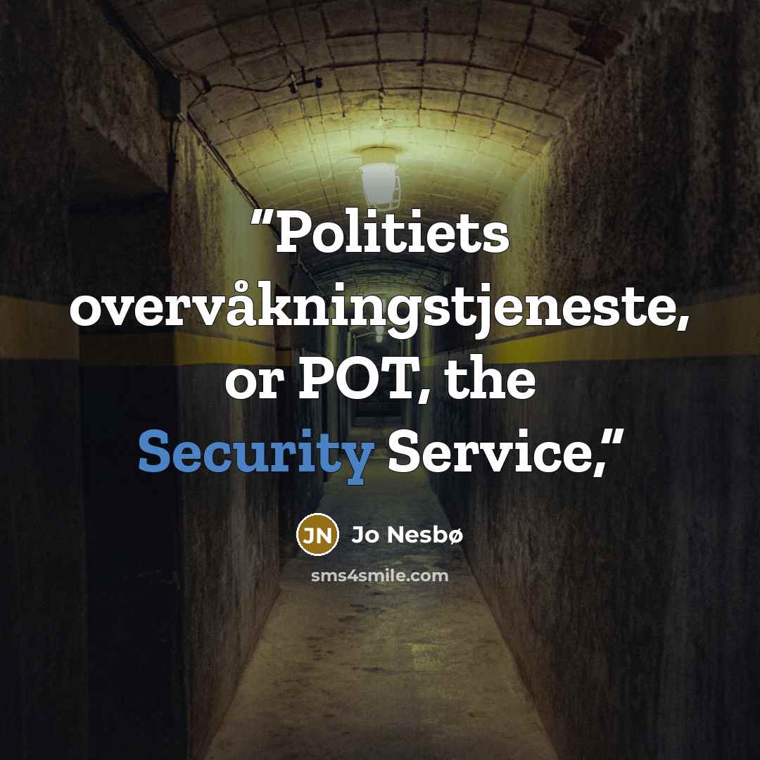 “Politiets overvåkningstjeneste, or POT, the Security Service,” quote by Jo Nesbø