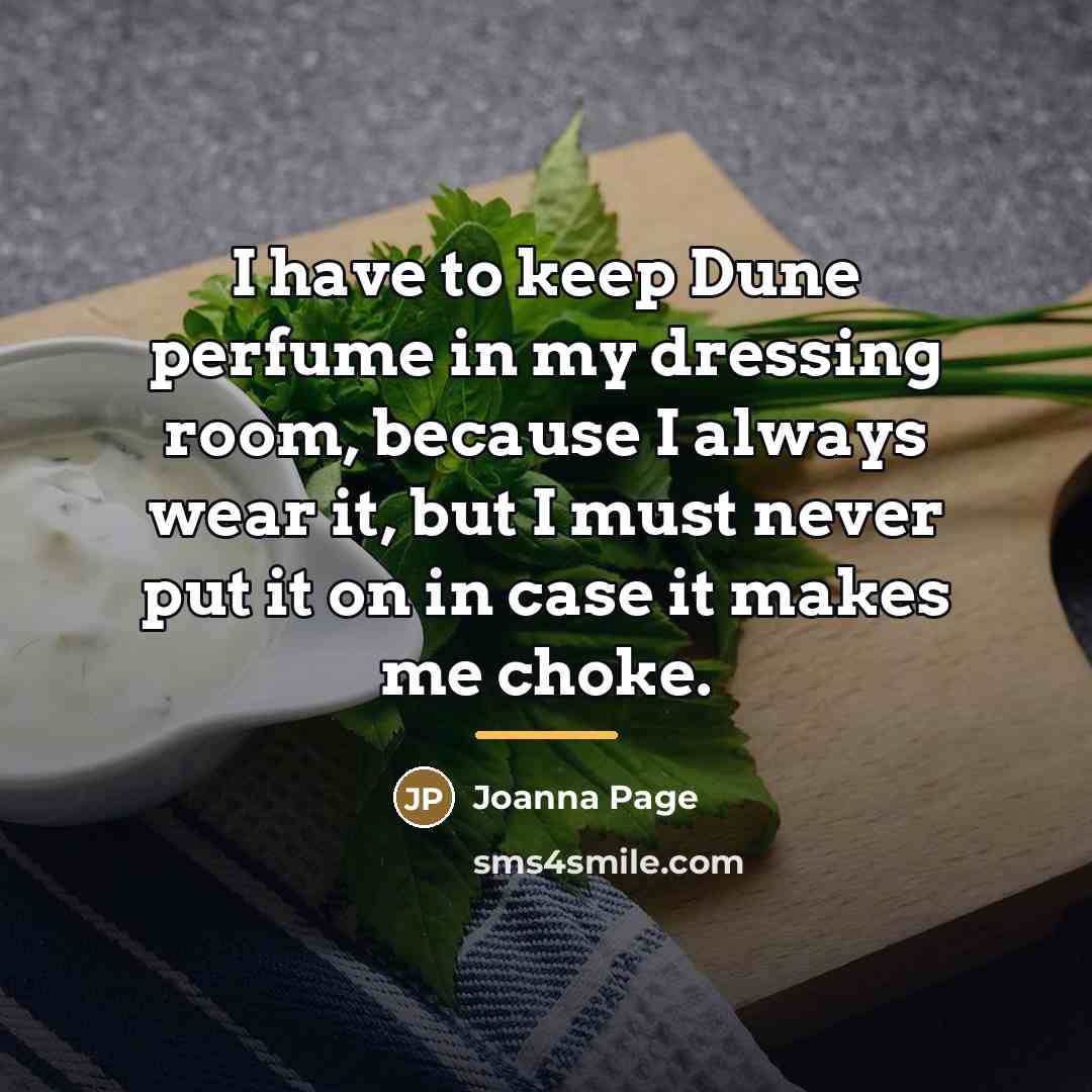 “I have to keep Dune perfume in my dressing room,…” quote by Joanna Page