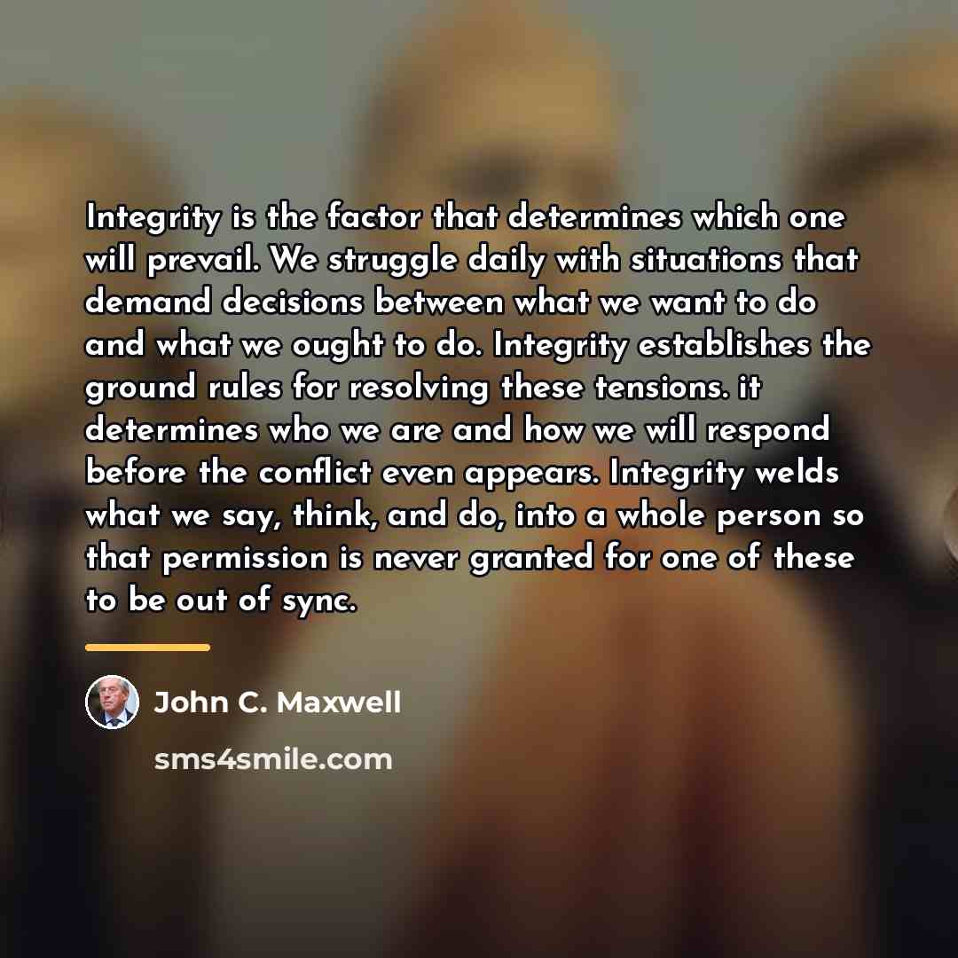 “Integrity is the factor that determines which one will prevail.…” quote by John C. Maxwell