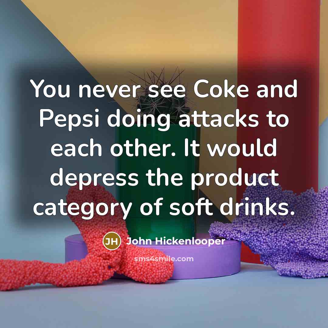 “You never see Coke and Pepsi doing attacks to each…” quote by John Hickenlooper