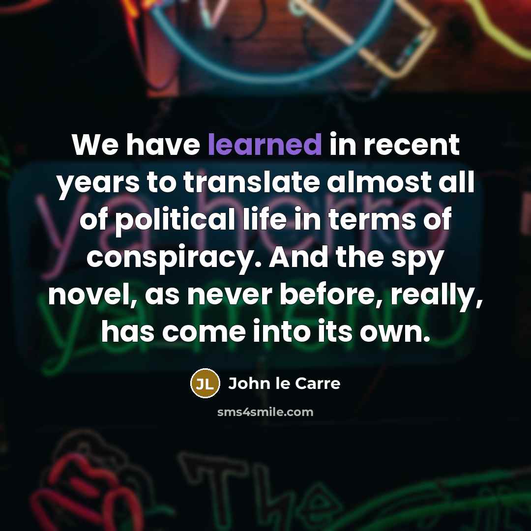 “We have learned in recent years to translate almost all…” quote by John le Carre