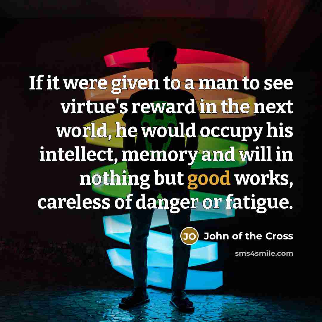 “If it were given to a man to see virtue's…” quote by John of the Cross