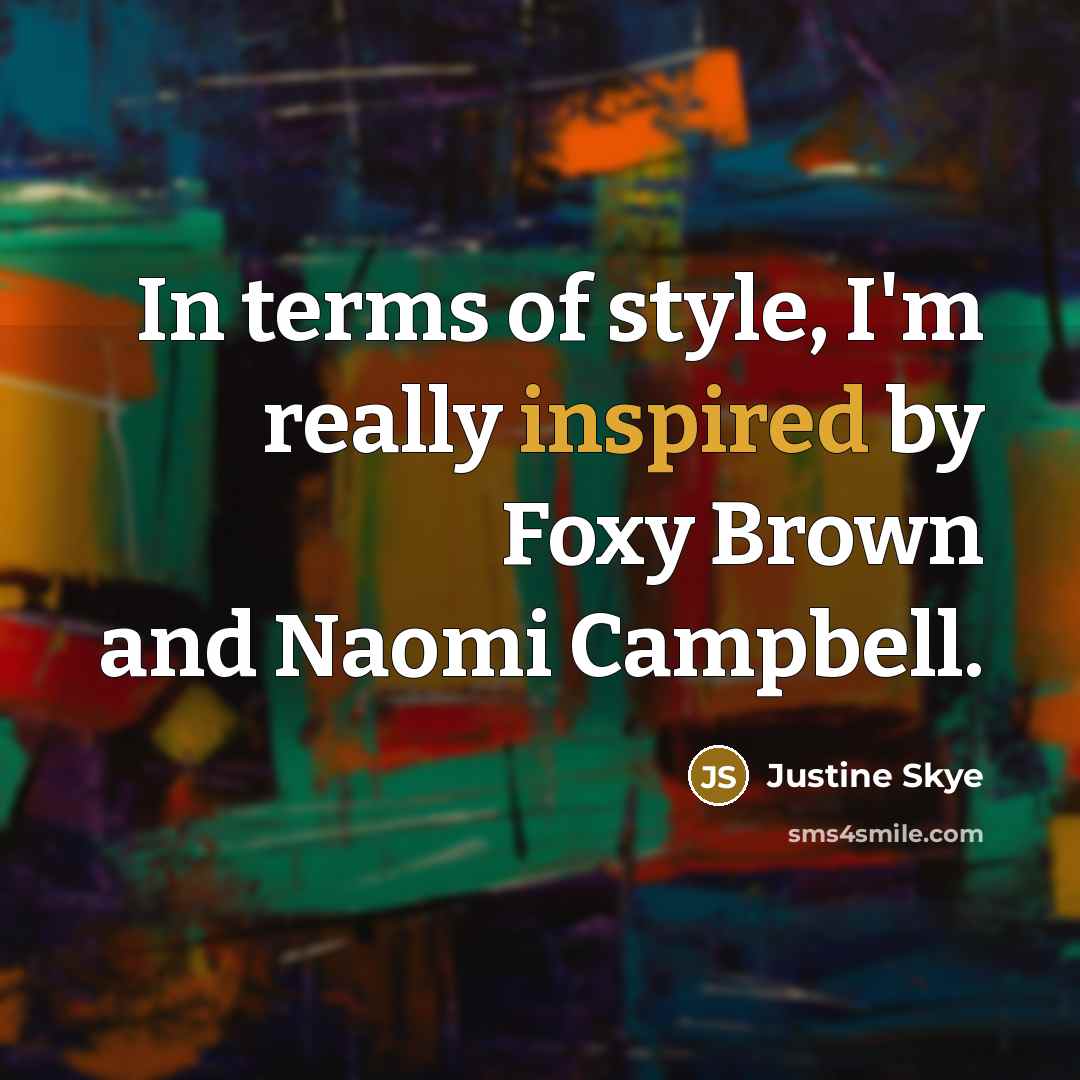 “In terms of style, I'm really inspired by Foxy Brown…” quote by Justine Skye