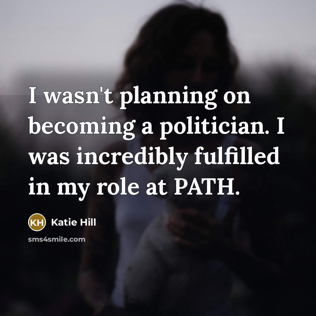 “I wasn't planning on becoming a politician. I was incredibly…” quote by Katie Hill
