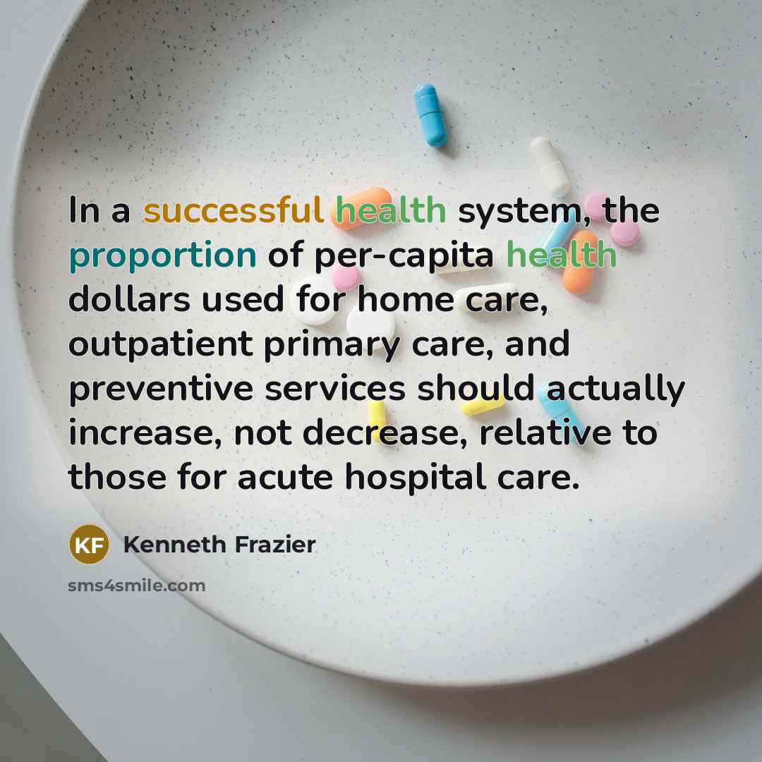 “In a successful health system, the proportion of per-capita health…” quote by Kenneth Frazier