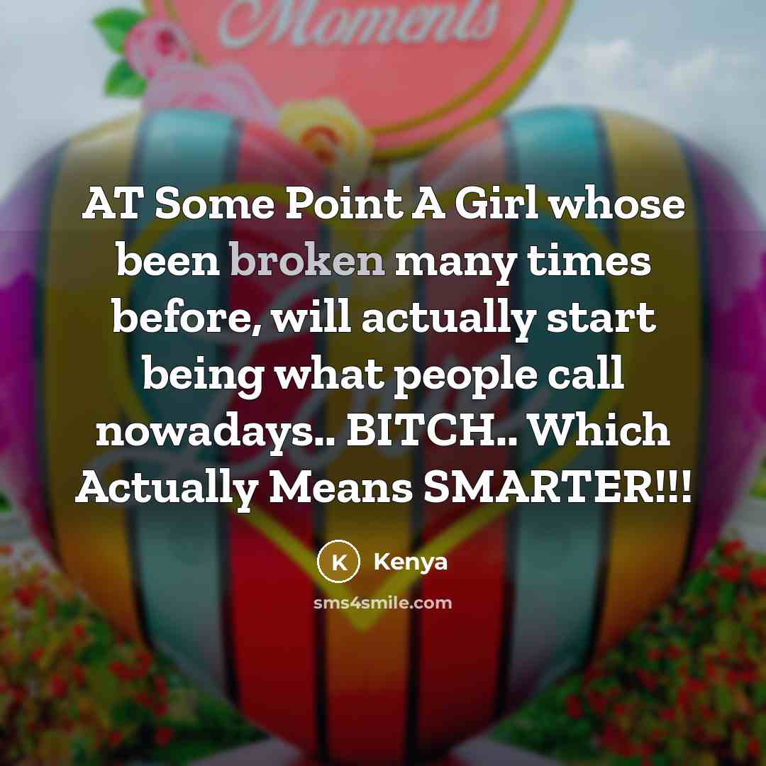 “AT Some Point A Girl whose been broken many times…” quote by Kenya