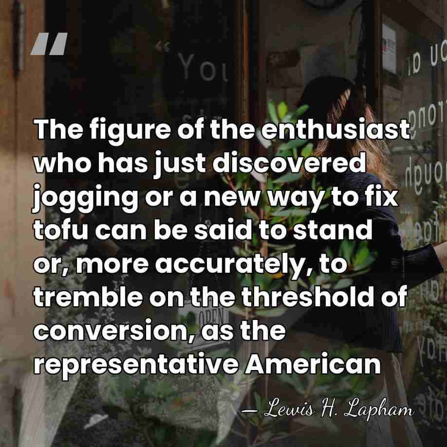 The figure of the enthusiast who has just discovered jogging or a&hellip; - Lewis H. Lapham