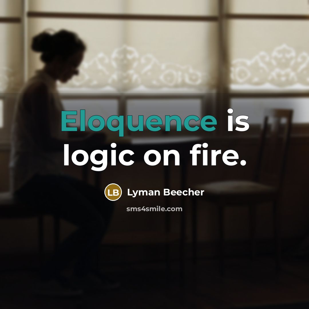“Eloquence is logic on fire.…” quote by Lyman Beecher