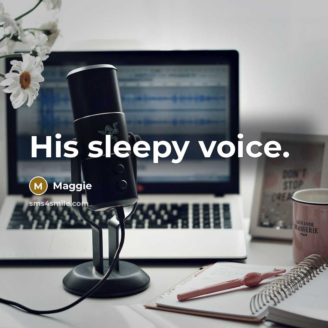 “His sleepy voice.…” quote by Maggie