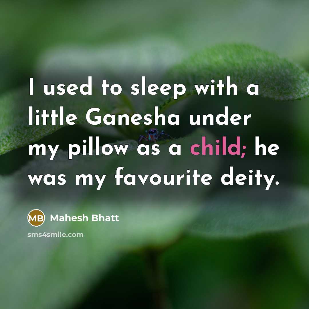 “I used to sleep with a little Ganesha under my…” quote by Mahesh Bhatt