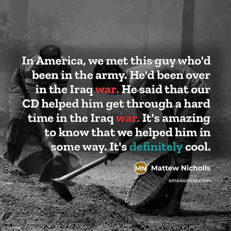 “In America, we met this guy who'd been in the…” quote by Mattew Nicholls