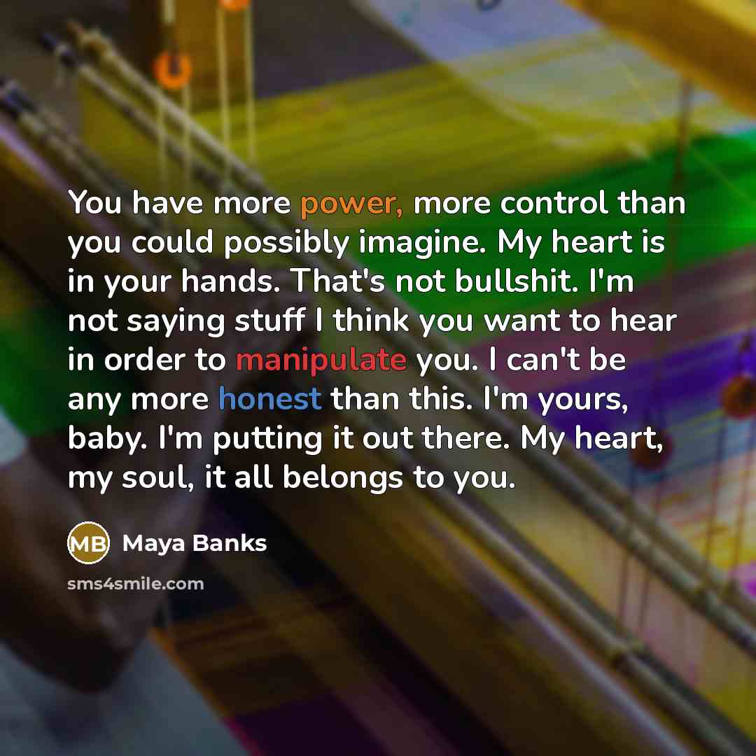 “You have more power, more control than you could possibly…” quote by Maya Banks