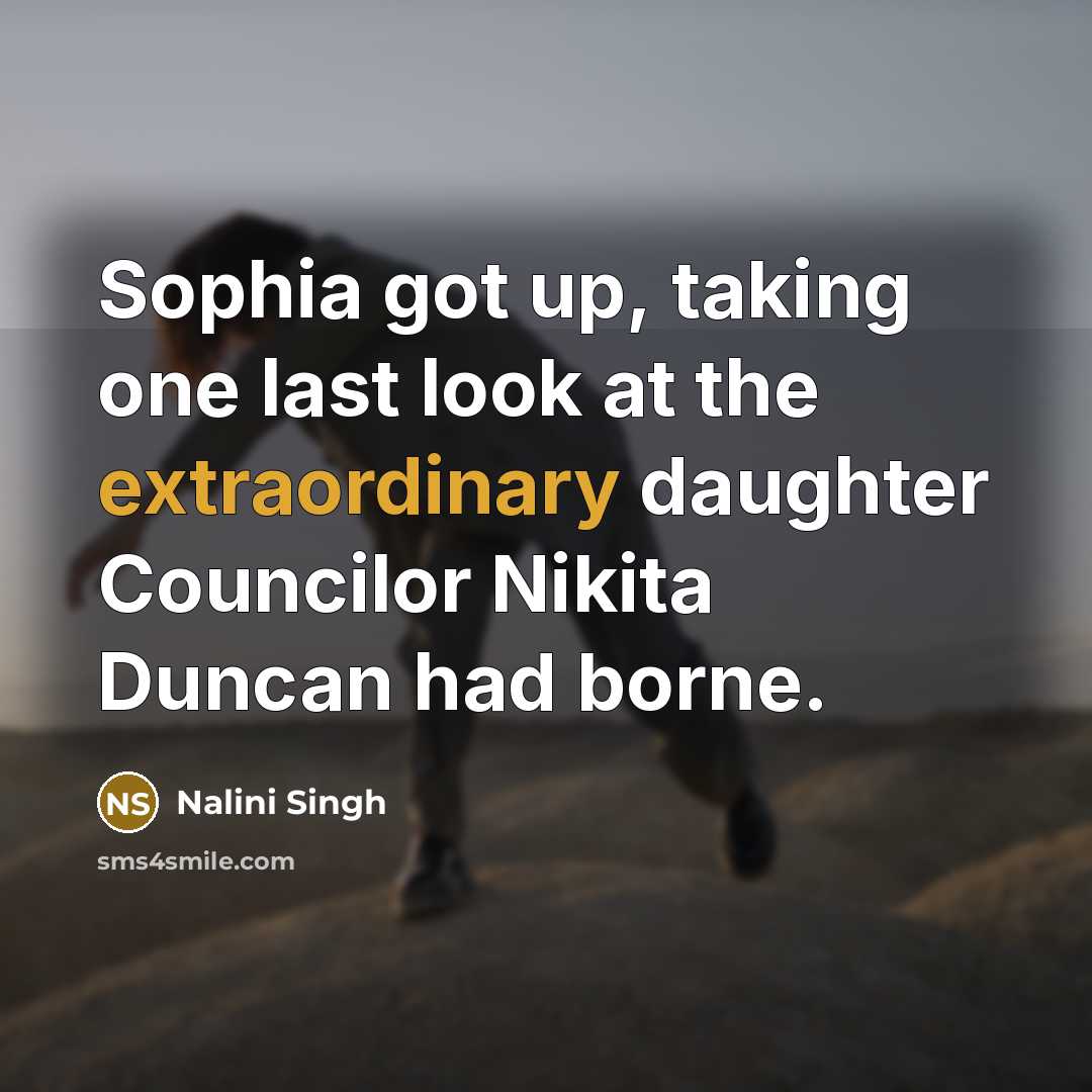 “Sophia got up, taking one last look at the extraordinary…” quote by Nalini Singh