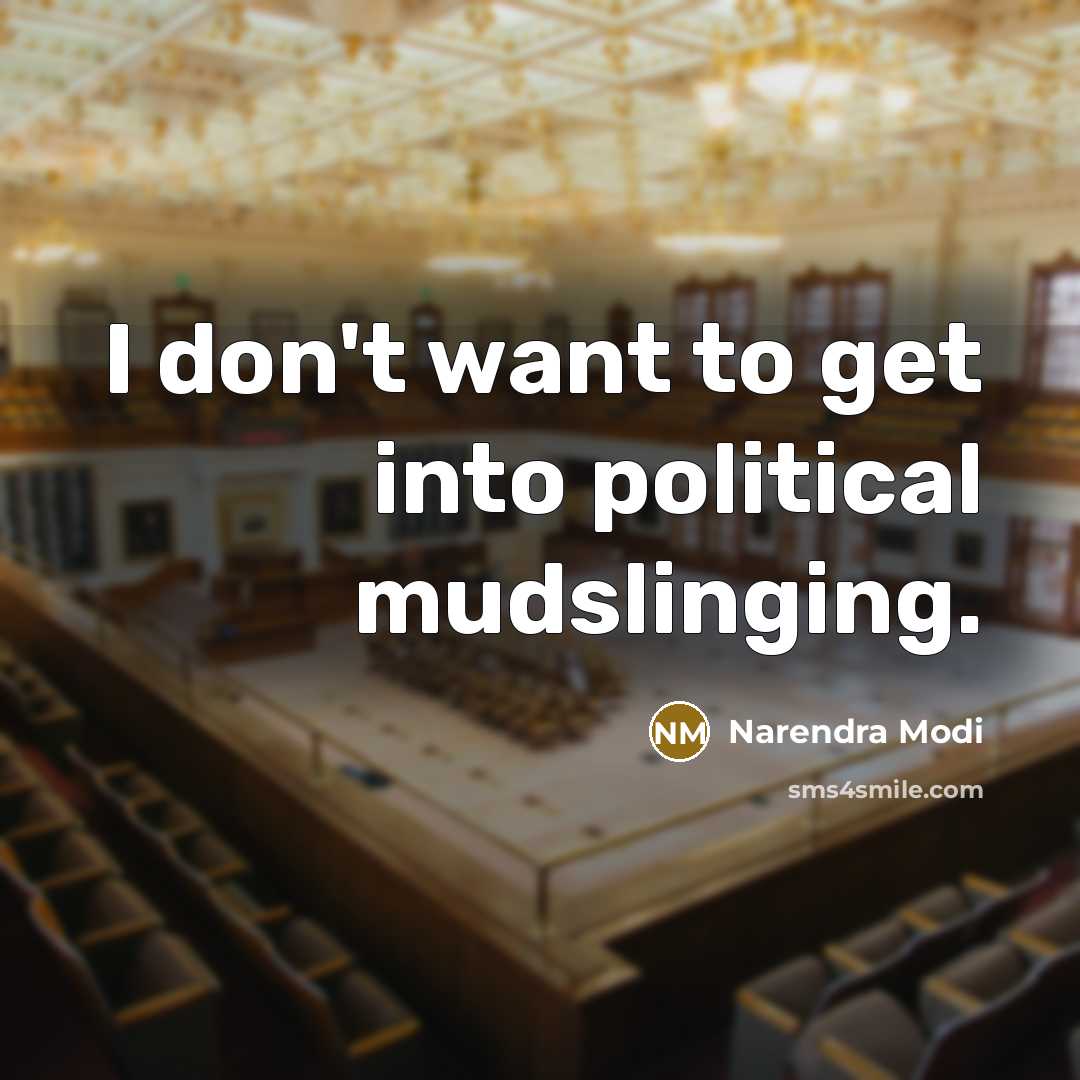 “I don't want to get into political mudslinging.…” quote by Narendra Modi