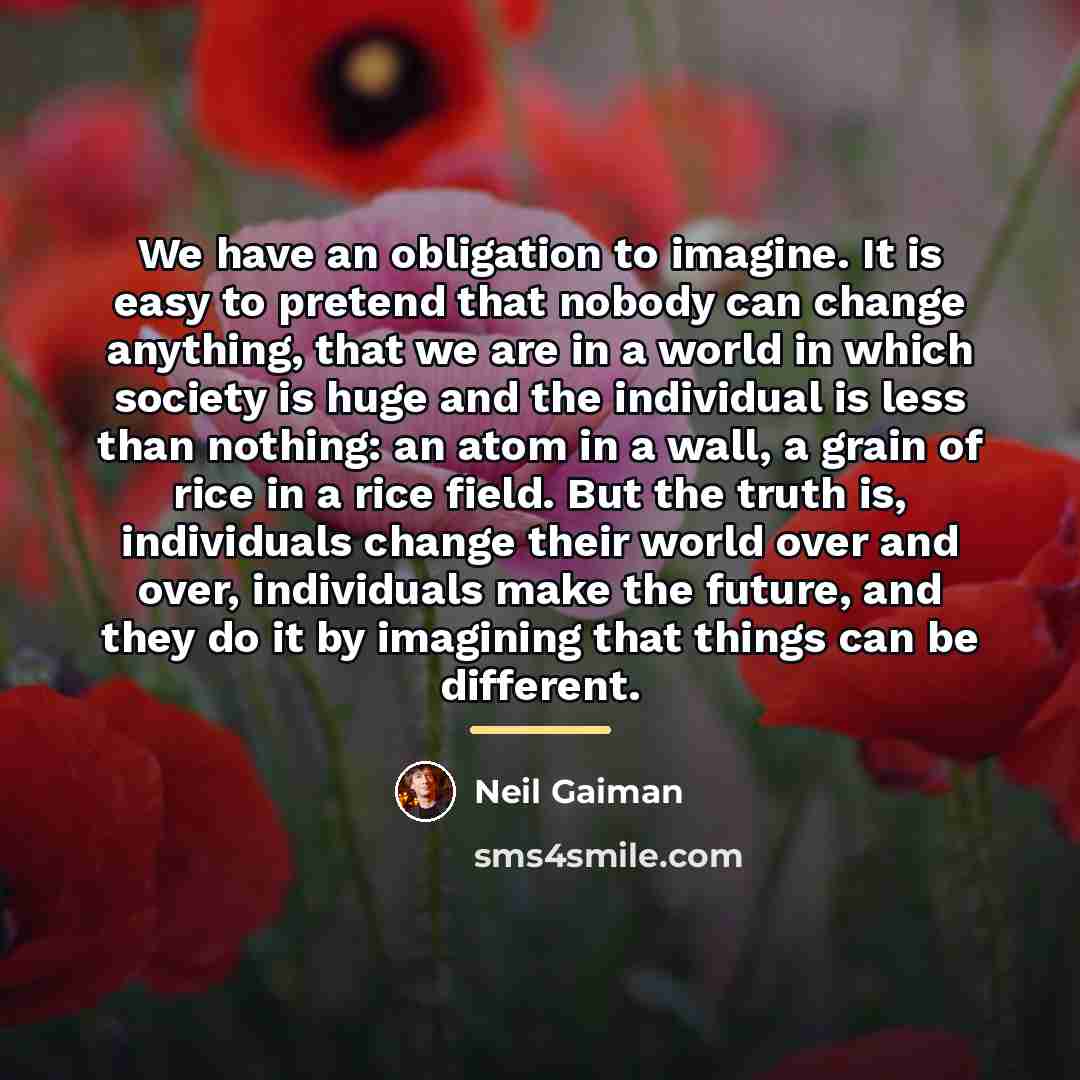 “We have an obligation to imagine. It is easy to…” quote by Neil Gaiman