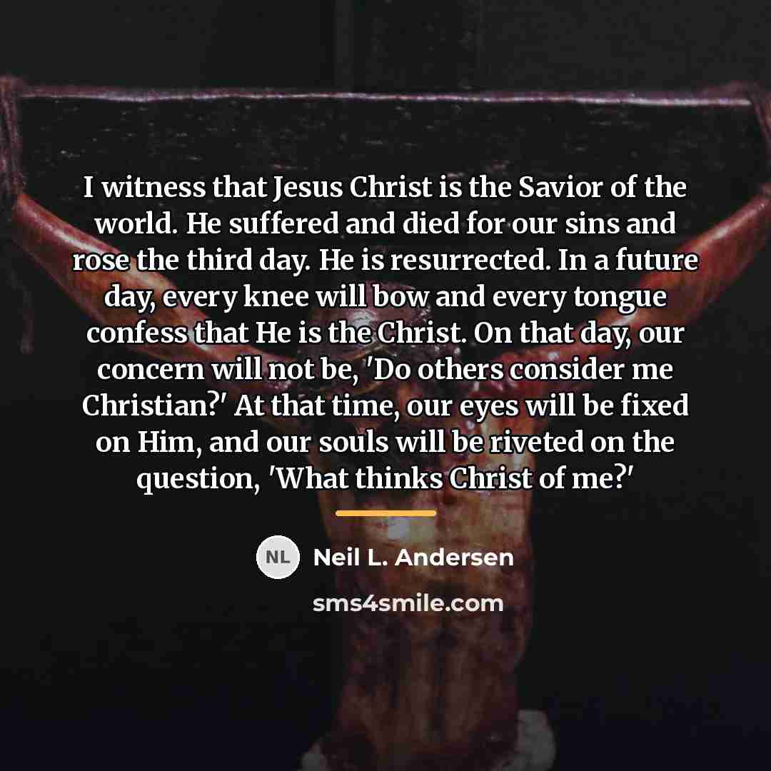 “I witness that Jesus Christ is the Savior of the…” quote by Neil L. Andersen
