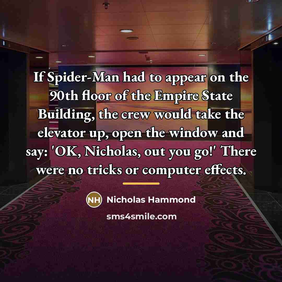 “If Spider-Man had to appear on the 90th floor of…” quote by Nicholas Hammond