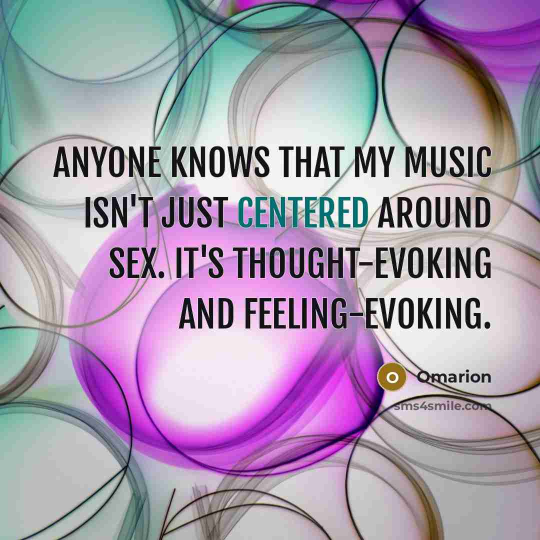 “Anyone knows that my music isn't just centered around sex.…” quote by Omarion