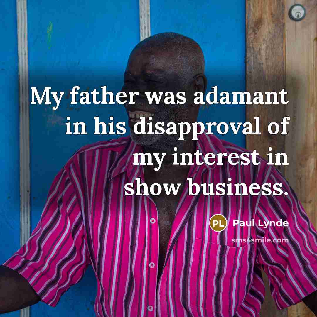 “My father was adamant in his disapproval of my interest…” quote by Paul Lynde