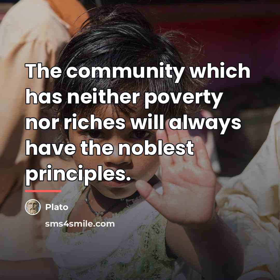 “The community which has neither poverty nor riches will always…” quote by Plato