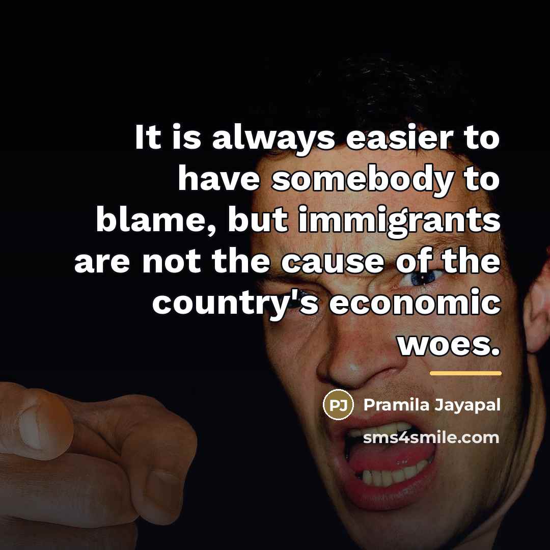 “It is always easier to have somebody to blame, but…” quote by Pramila Jayapal