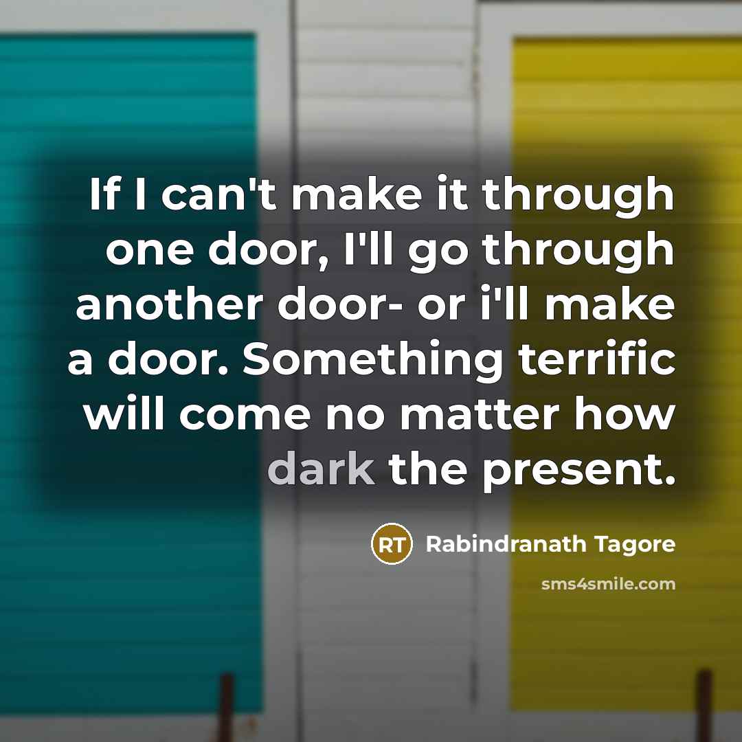 “If I can't make it through one door, I'll go…” quote by Rabindranath Tagore