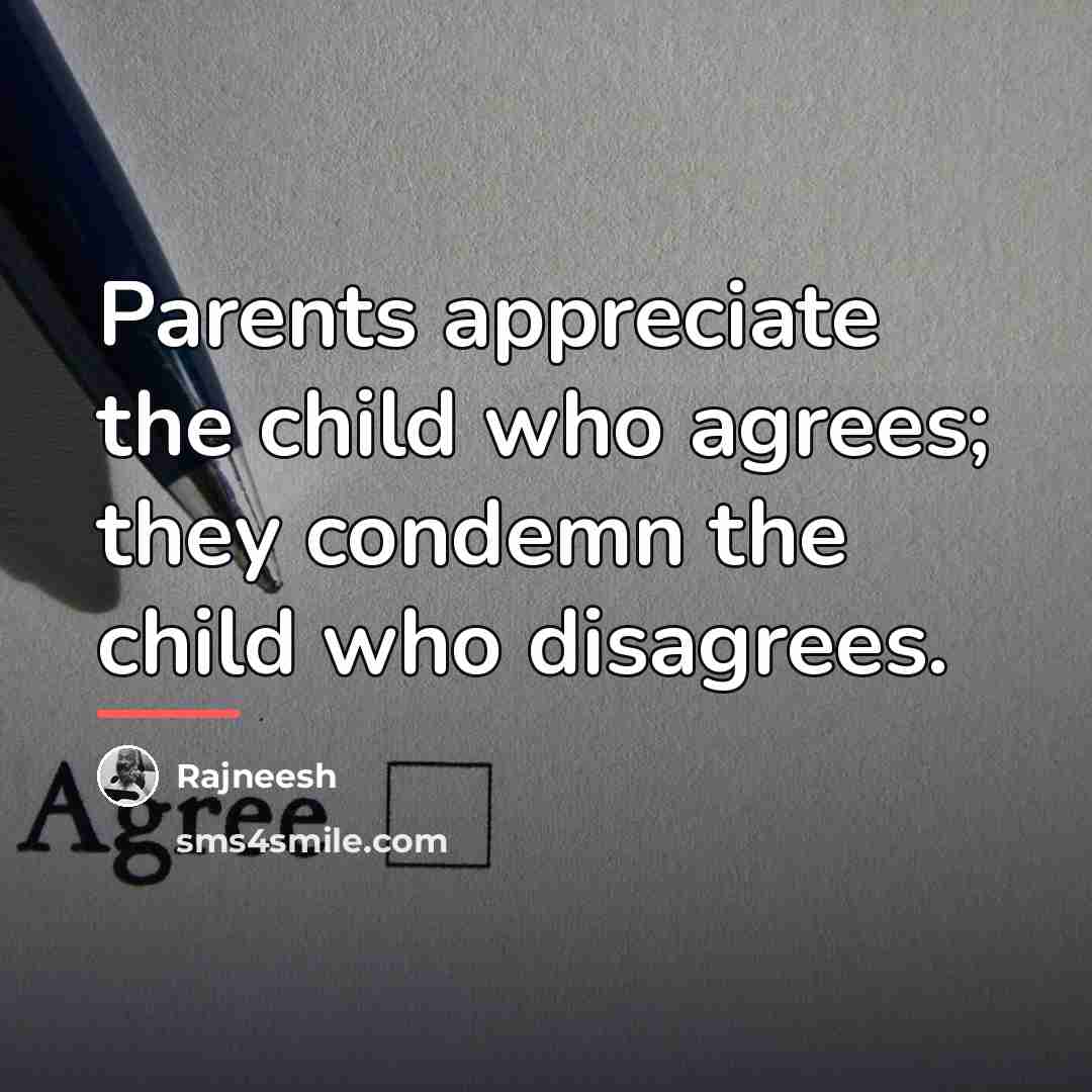 “Parents appreciate the child who agrees; they condemn the child…” quote by Rajneesh