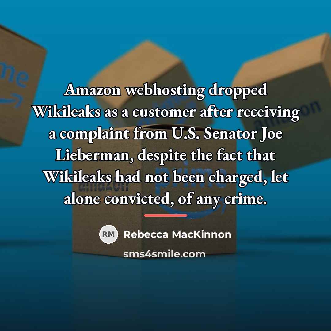 “Amazon webhosting dropped Wikileaks as a customer after receiving a…” quote by Rebecca MacKinnon