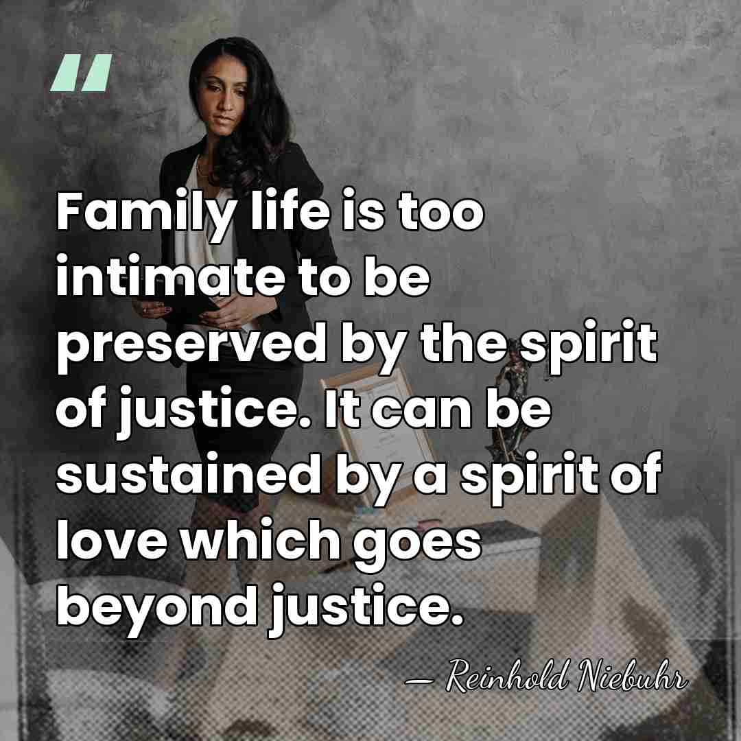 Family life is too intimate to be preserved by the spirit of&hellip; - Reinhold Niebuhr