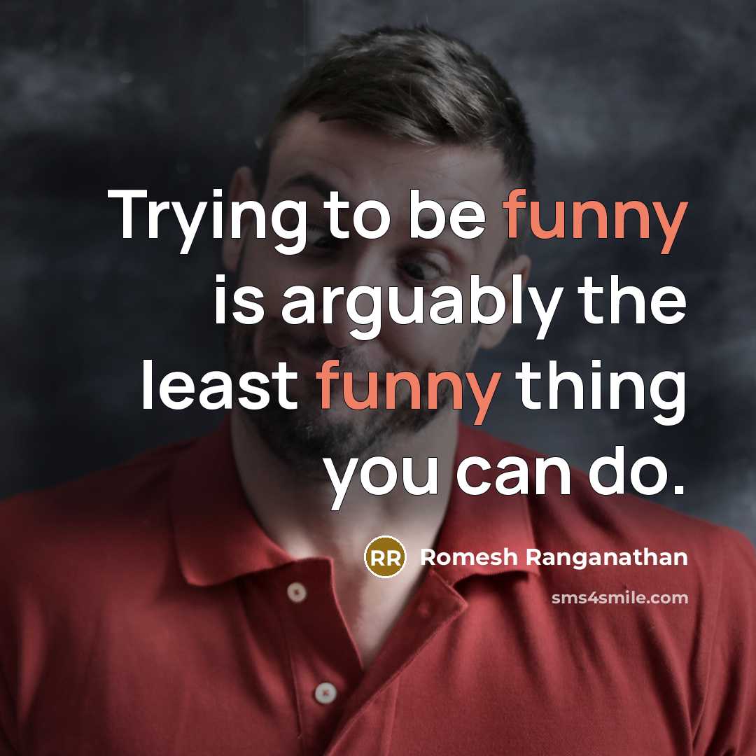 “Trying to be funny is arguably the least funny thing you can do.” quote by Romesh Ranganathan