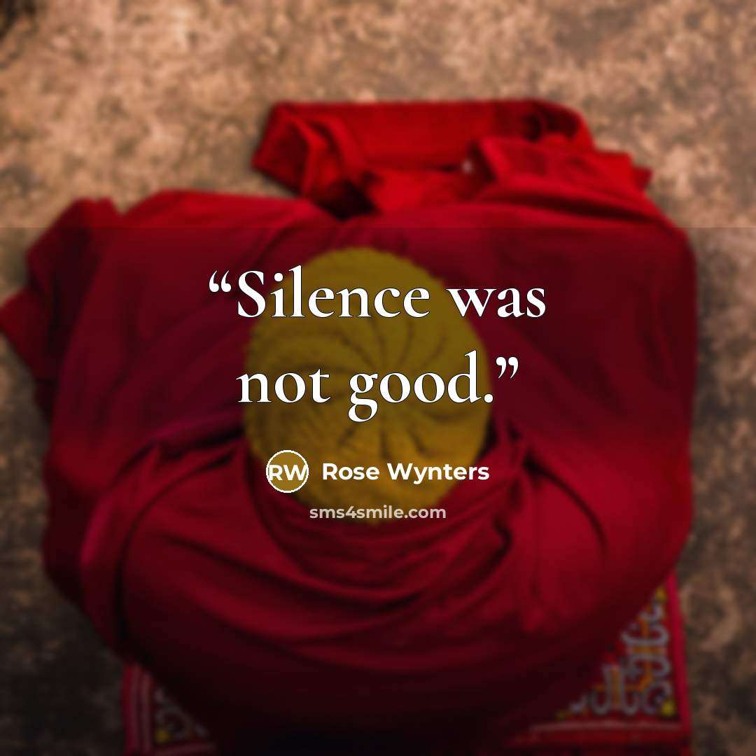 “Silence was not good.” quote by Rose Wynters
