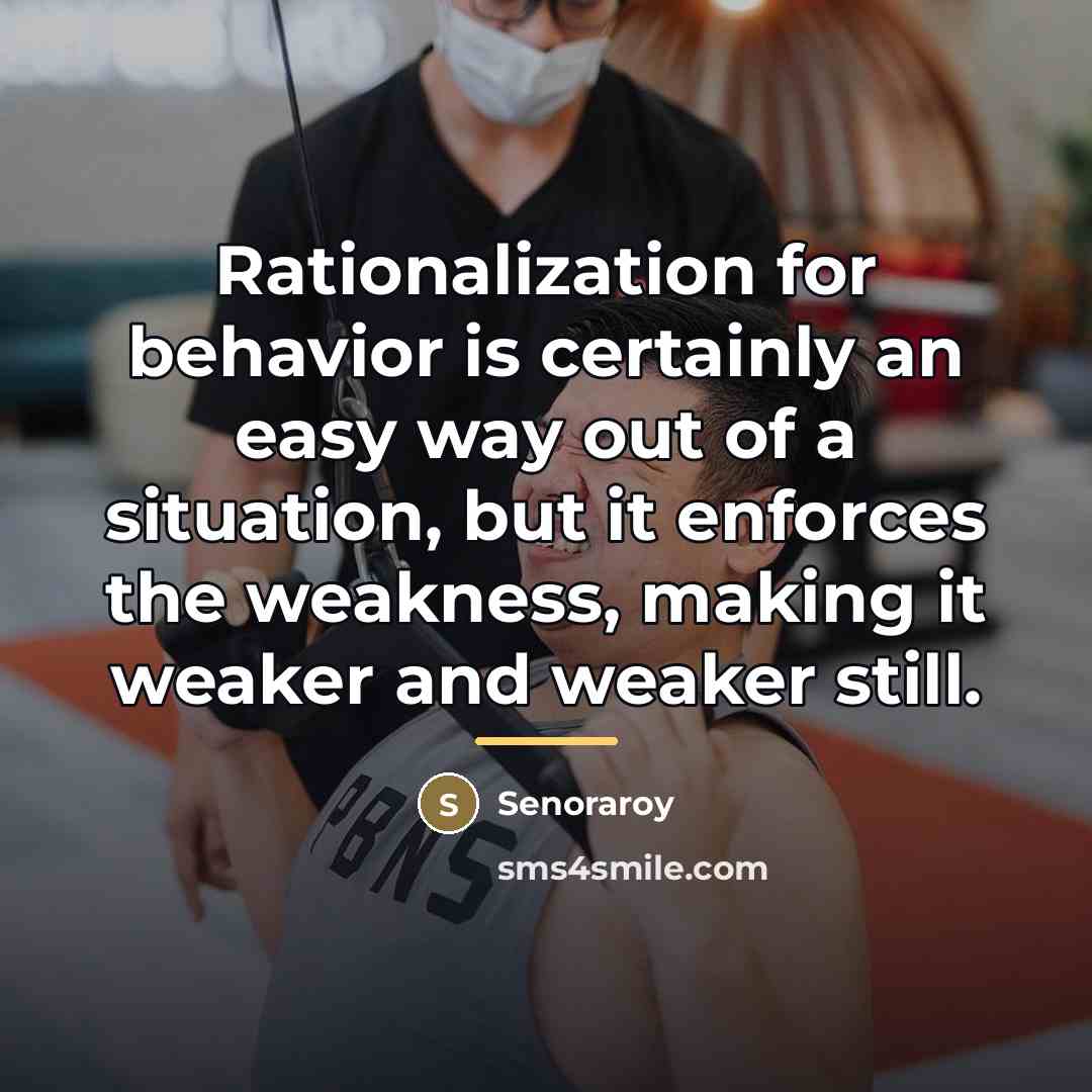 “Rationalization for behavior is certainly an easy way out of…” quote by Senoraroy