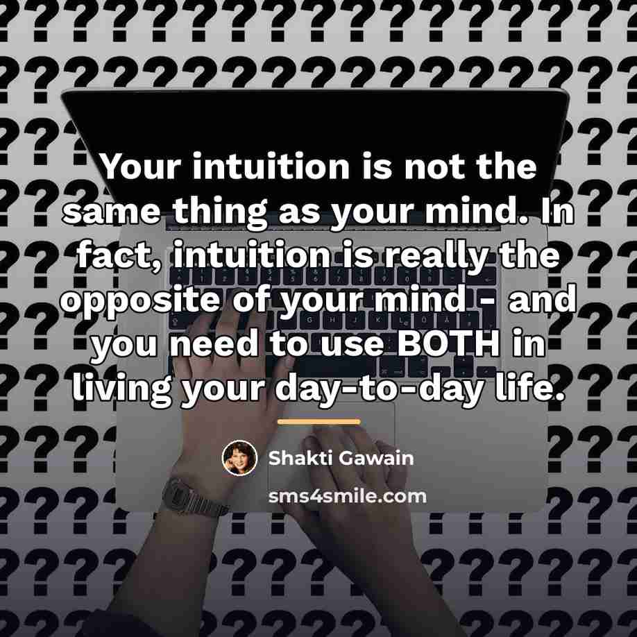 “Your intuition is not the same thing as your mind.…” quote by Shakti Gawain
