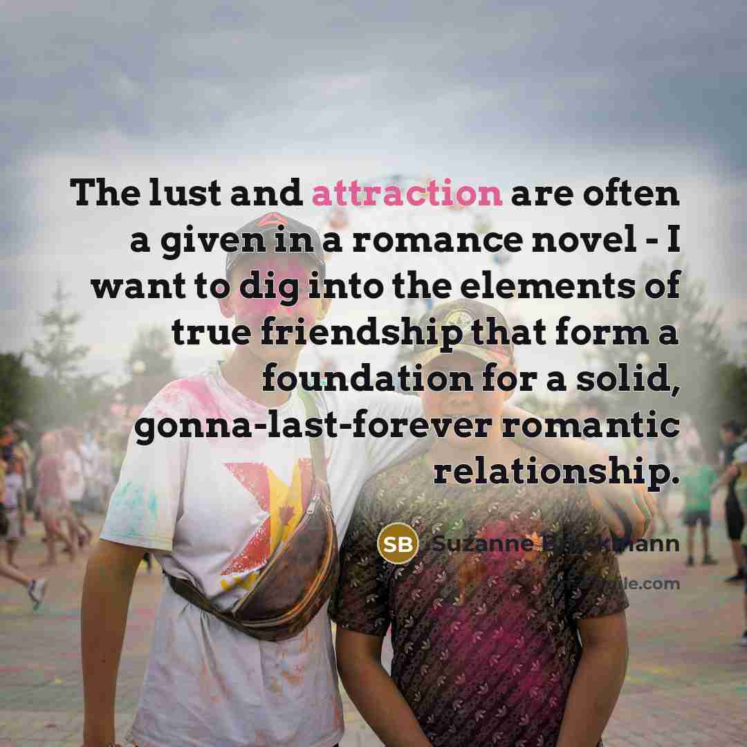 “The lust and attraction are often a given in a…” quote by Suzanne Brockmann