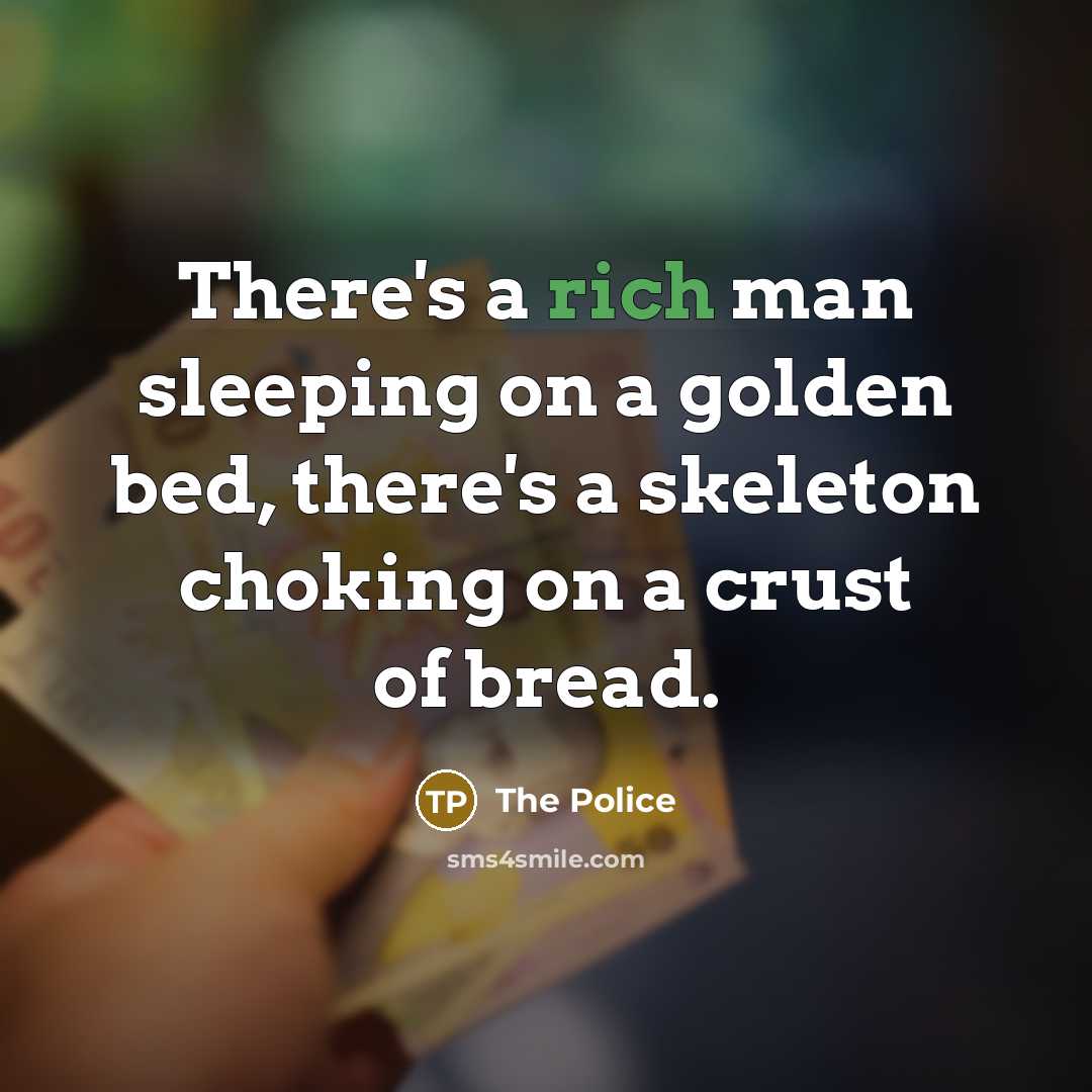 “There's a rich man sleeping on a golden bed, there's…” quote by The Police
