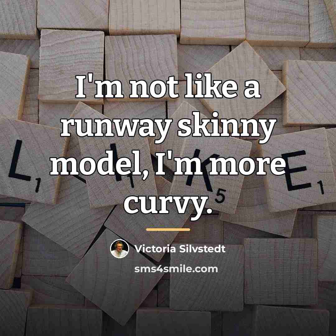 “I'm not like a runway skinny model, I'm more curvy.…” quote by Victoria Silvstedt