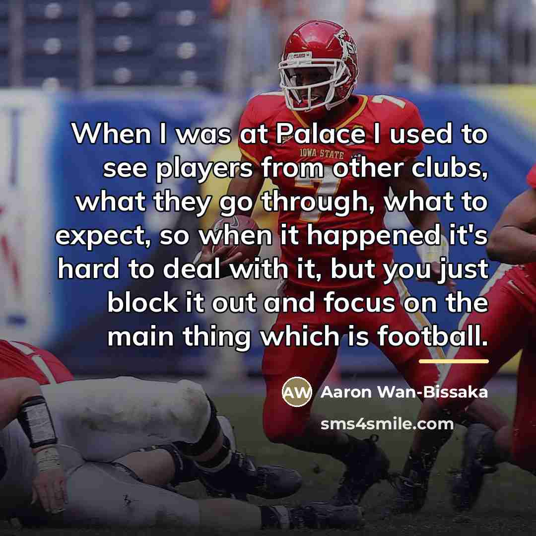 “When I was at Palace I used to see players…” quote by Aaron Wan-Bissaka