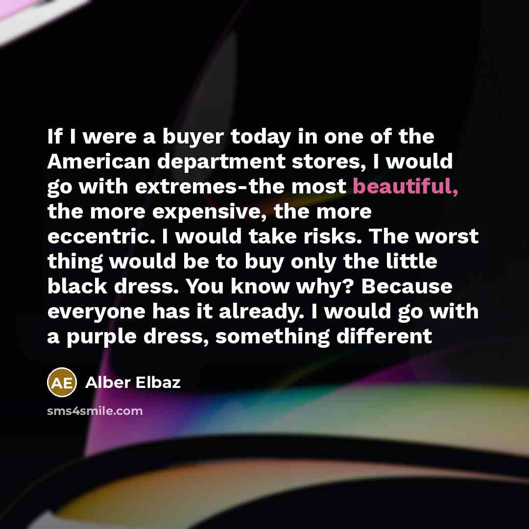 “If I were a buyer today in one of the…” quote by Alber Elbaz