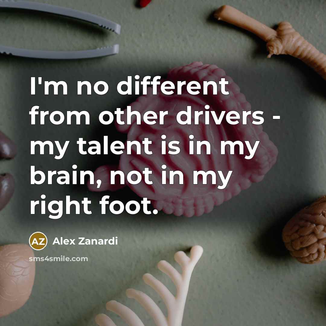 “I'm no different from other drivers - my talent is…” quote by Alex Zanardi