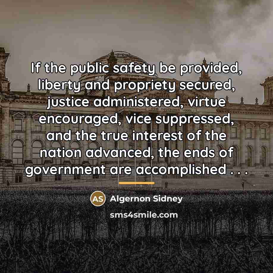 “If the public safety be provided, liberty and propriety secured,…” quote by Algernon Sidney