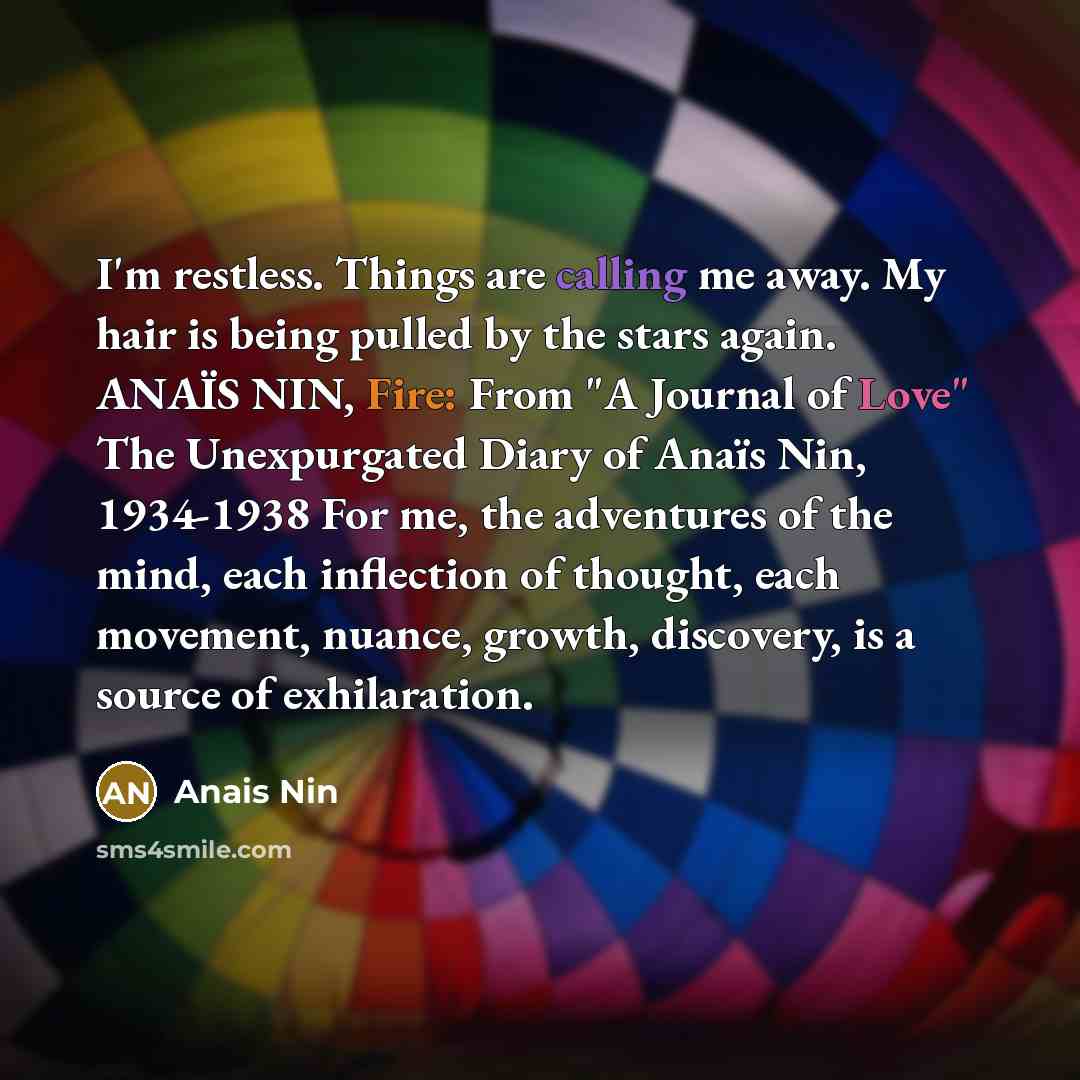 “I'm restless. Things are calling me away. My hair is…” quote by Anais Nin