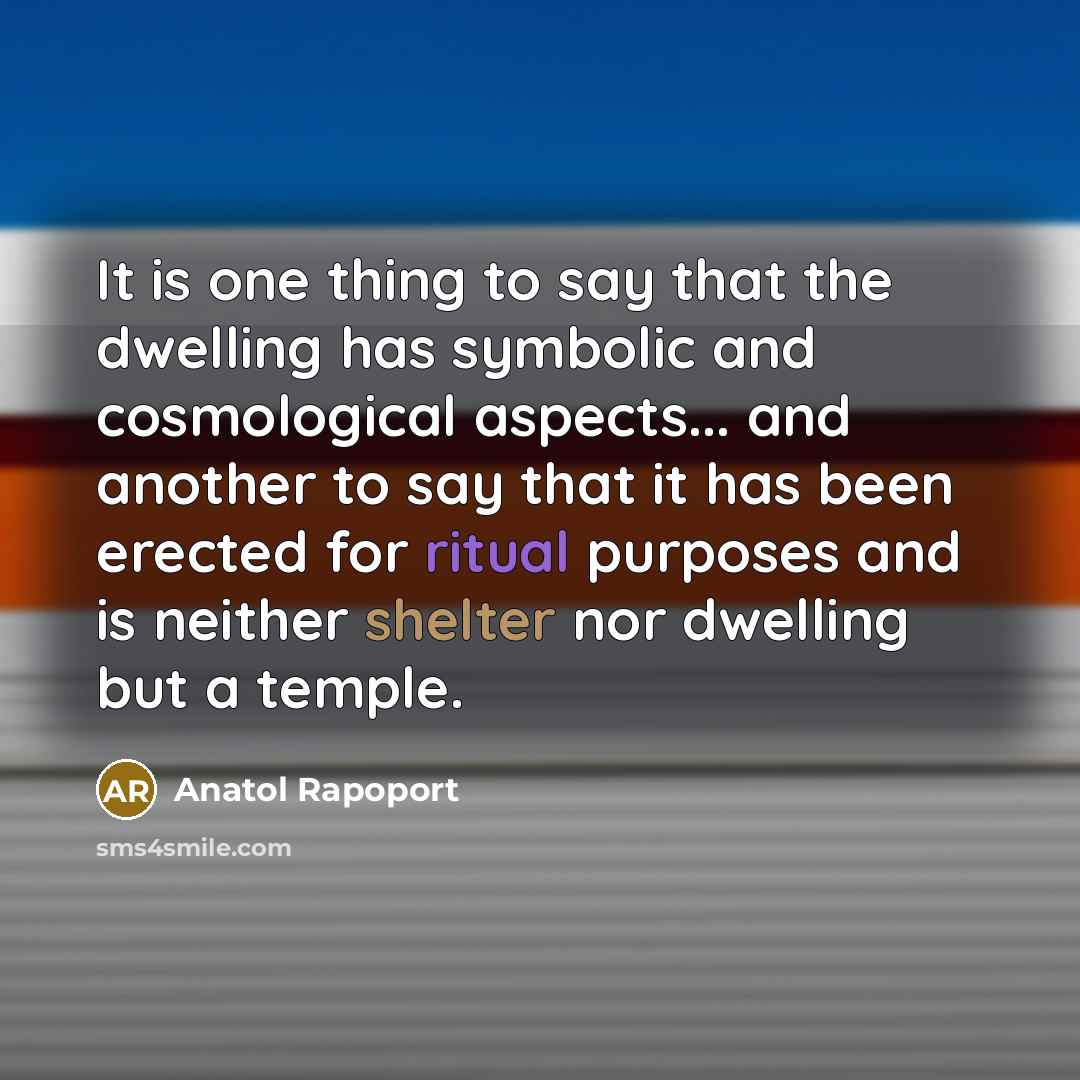 “It is one thing to say that the dwelling has…” quote by Anatol Rapoport