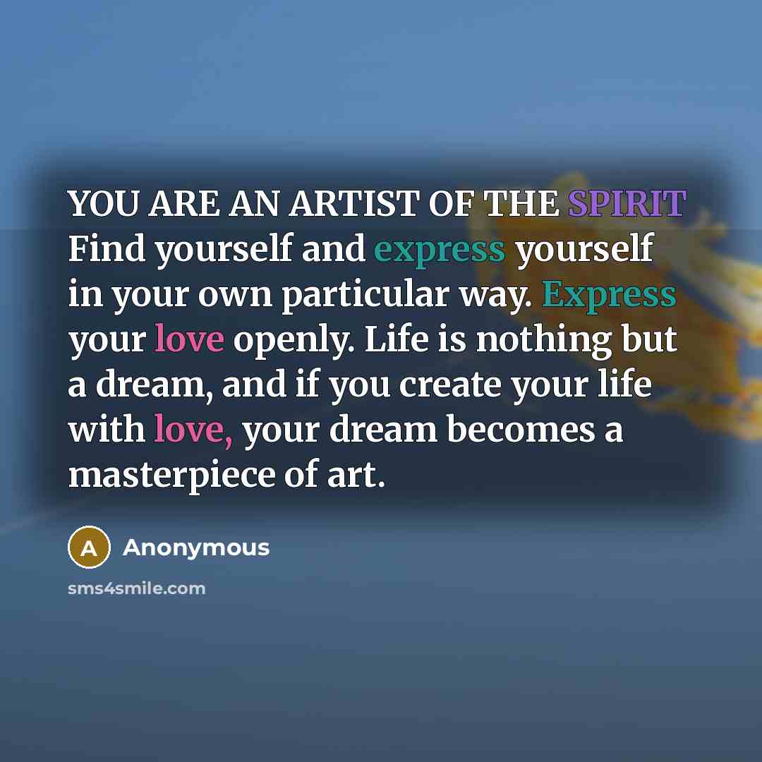 “YOU ARE AN ARTIST OF THE SPIRIT Find yourself and…” quote by Anonymous
