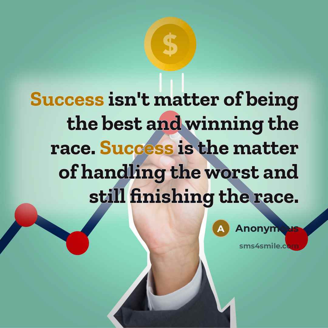 “Success isn't matter of being the best and winning the…” quote by Anonymous