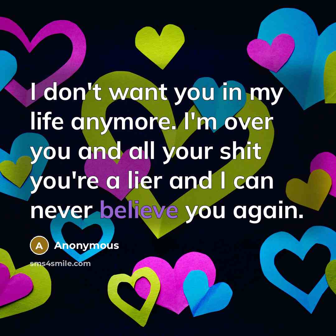 “I don't want you in my life anymore. I'm over…” quote by Anonymous