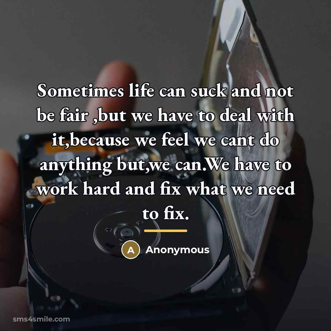 “Sometimes life can suck and not be fair ,but we…” quote by Anonymous