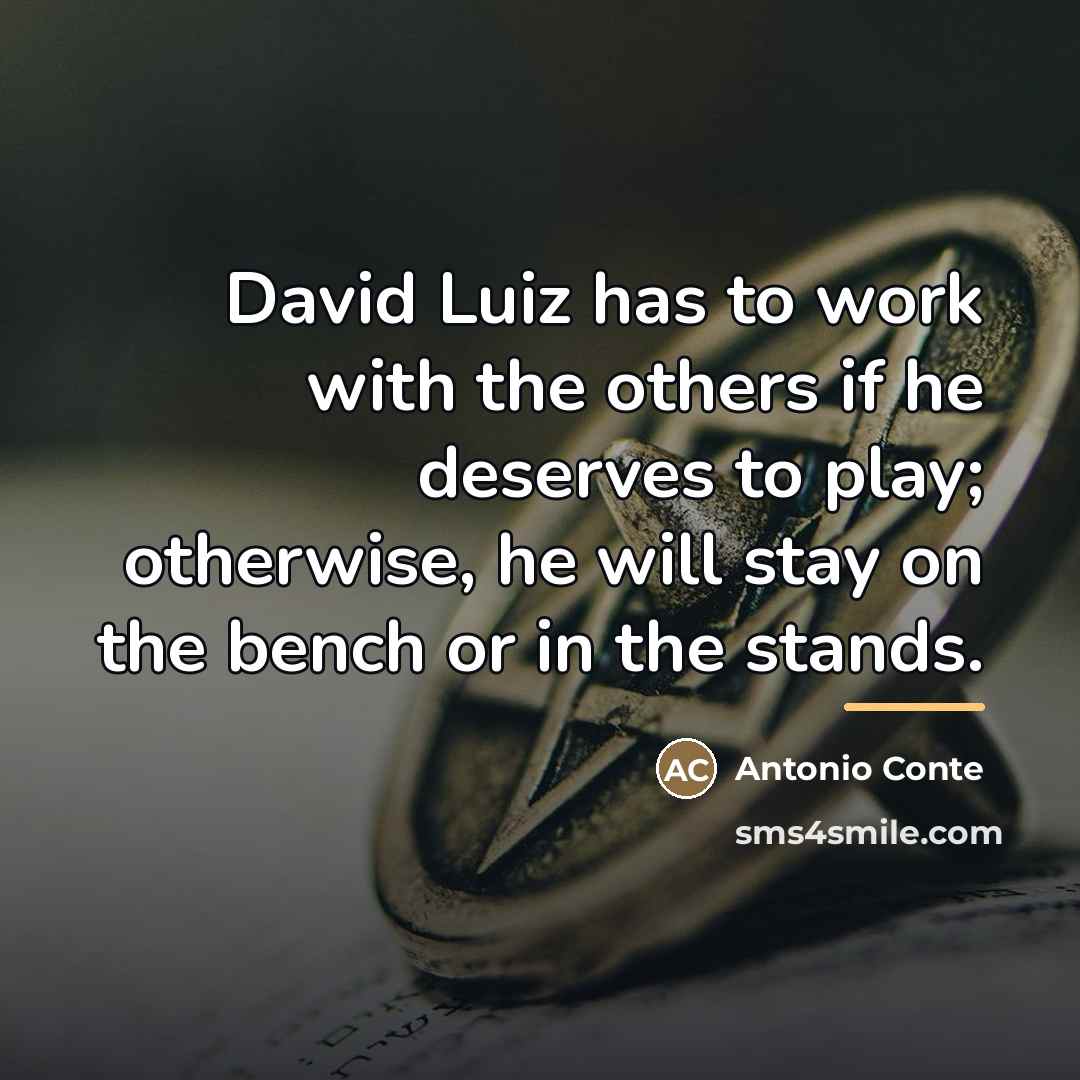“David Luiz has to work with the others if he…” quote by Antonio Conte