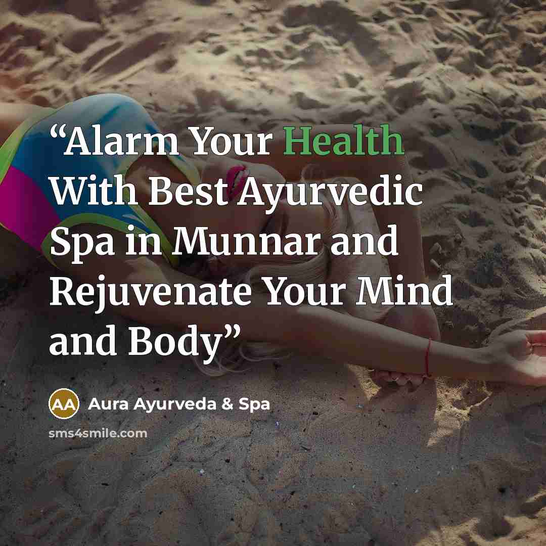 “Alarm Your Health With Best Ayurvedic Spa in Munnar and Rejuvenate Your Mind and Body” quote by Aura Ayurveda & Spa